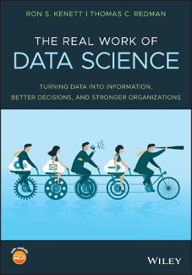 Real Work of Data Science, The: Turning Data into Information, Better Decisions, and Stronger Organizations