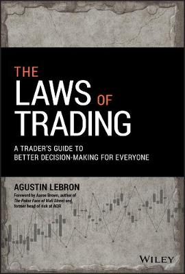 Laws of Trading, The: A Trader's Guide to Better Decision-Making for Everyone