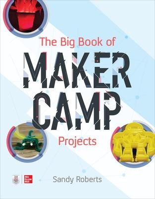 Big Book of Maker Camp Projects, The