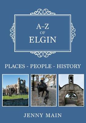 A-Z of Elgin: Places-People-History