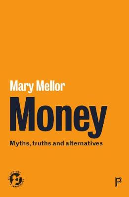 21st Century Standpoints: Money: Myths, Truths and Alternatives