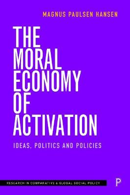 Moral Economy of Activation, The: Ideas, Politics and Policies