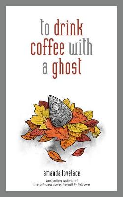 To Drink Coffee With a Ghost (Poetry)