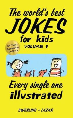 World's Best Jokes for Kids, The - Volume 01: Every Single One Illustrated