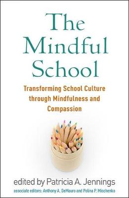 Mindful School, The: Transforming School Culture Through Mindfulness and Compassion
