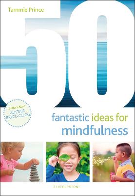 50 Fantastic Ideas #: 50 Fantastic Ideas for Mindfulness
