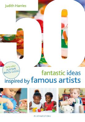 50 Fantastic Ideas #: 50 Fantastic Ideas Inspired by Famous Artists