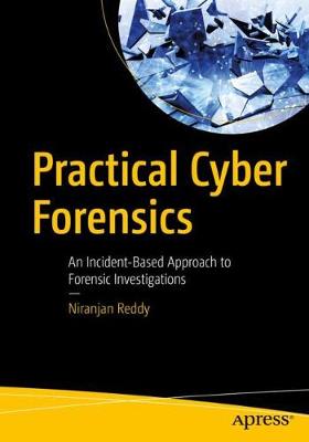 Practical Cyber Forensics: An Incident-Based Approach to Forensic Investigations (1st Edition)