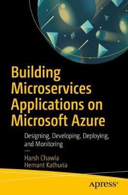 Building Microservices Applications on Microsoft Azure: Designing, Deploying, and Managing (1st Edition)