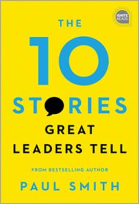 Ignite Reads: 10 Stories Great Leaders Tell, The