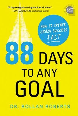 88 Days to Any Goal: How to Create Crazy Success Fast