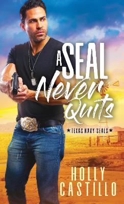 Texas Navy Seals #01: A Seal Never Quits