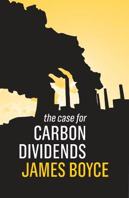 Case for Carbon Dividends, The