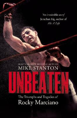 Unbeaten: The Triumphs and Tragedies of Rocky Marciano