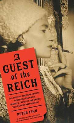 A Guest of the Reich: The Story of American Heiress Gertrude Legendre and Her Dramatic Captivity