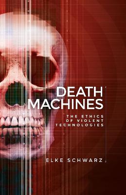 Death Machines: The Ethics of Violent Technologies