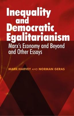 Inequality and Democratic Egalitarianism: Marx's Economy and Beyond and Other Essays