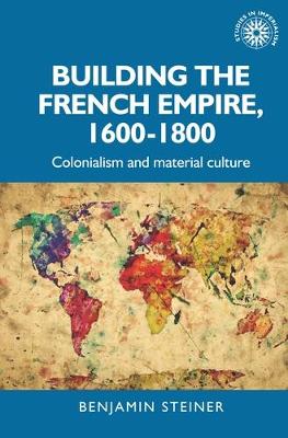 Building the French Empire, 1600-1800