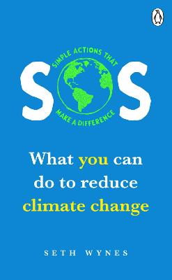 SOS: What You Can Do To Reduce Climate Change, Simple Actions that Make a Difference