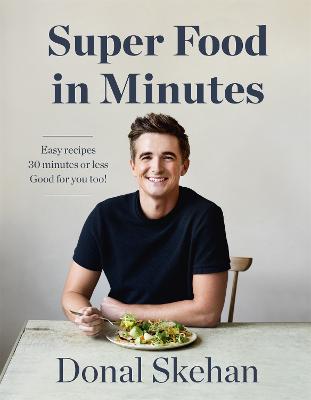 Donal's Super Food in Minutes: Easy Recipes, Fast Food, All Healthy