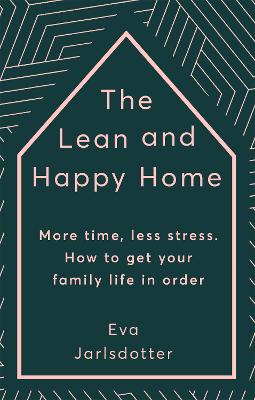 Lean and Happy Home, The: 7 Easy Ways to Create Order in Your Family and Find Joy and Calm at Home