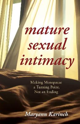 Mature Sexual Intimacy: Making Menopause a Turning Point Not an Ending