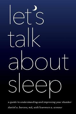 Let's Talk about Sleep: A Guide to Understanding and Improving Your Sleep