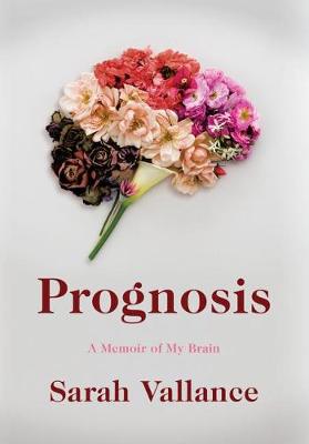 Prognosis: A Memoir of My Brain