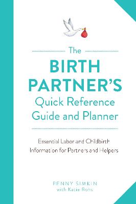 Birth Partner's Quick Reference Guide and Planner, The
