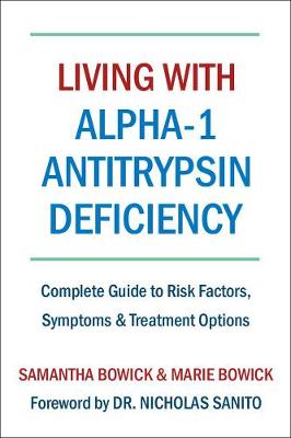 Living With Alpha-1 Antitrypsin Deficiency: Complete Guide to Risk Factors, Symptoms and Treatment Options