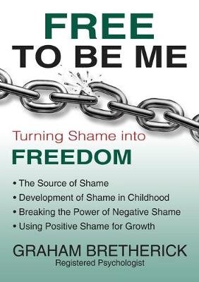 Free To Be Me: Turning Shame Into Freedom