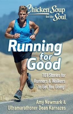 Chicken Soup for the Soul: Running for Good: 101 Stories for Runners and Walkers to Get You Moving