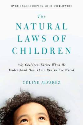 Natural Laws of Children, The: Why Children Thrive When We Understand How Their Brains Are Wired