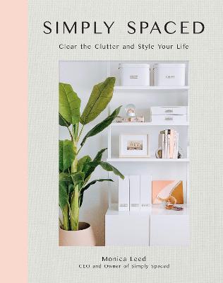 Simply Spaced: A Modern Decluttering Guide for Simplicity and Style at Home