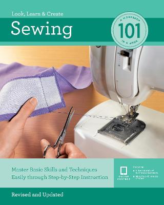 Sewing 101: Master Basic Skills and Techniques Easily Through Step-By-Step Instruction