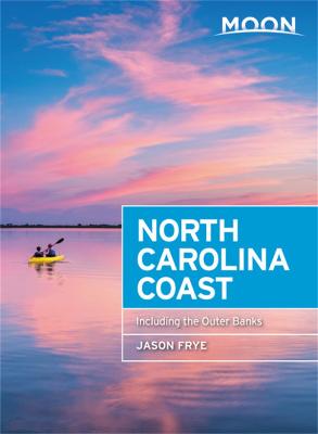 Moon Travel Guides: North Carolina Coast: Including the Outer Banks