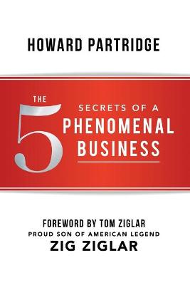Phenomenal Life: 5 Secrets of a Phenomenal Business, The