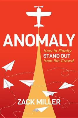 Anomaly: How to Finally Stand Out From the Crowd