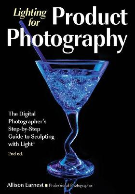 Lighting For Product Photography: The Digital Photographer's Step-by-Step Guide to Sculpting with Light (2nd Edition)