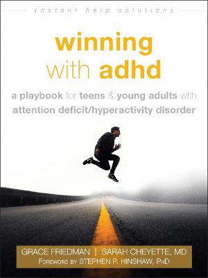 Winning with ADHD: A Playbook for Teens and Young Adults with Attention Deficit Hyperactivity Disorder