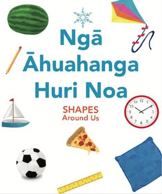 Nga Ahuahanga Huri Noa: Shapes Around Us (English/Maori Bilingual Edition)