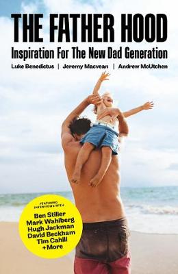 Father Hood, The: Inspiration for the New Dad Generation