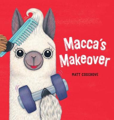 Macca the Alpaca: Macca's Makeover