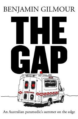 Gap, The: An Australian Paramedic's Summer on the Edge