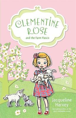 Clementine-Rose #04: Clementine Rose and the Farm Fiasco