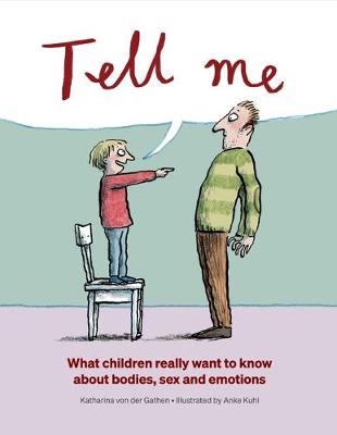 Tell Me: What Children Really Want to Know About Bodies, Sex, and Emotions