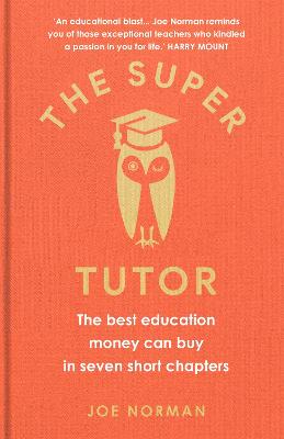 Super Tutor, The: The Best Education Money Can Buy in 7 Easy Chapters
