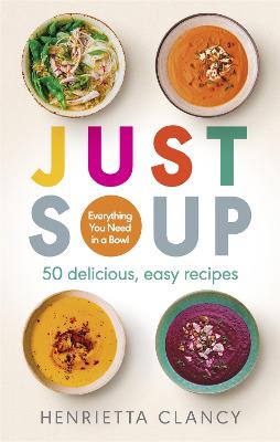 Just Soup: 50 Delicious, Easy Recipes