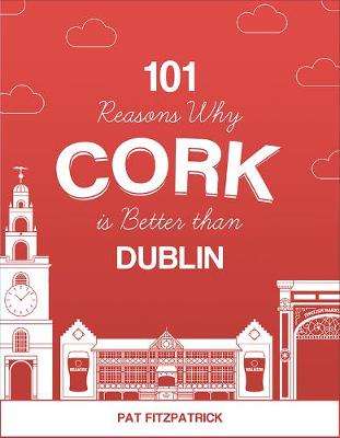 101 Reasons Why Cork is Better than Dublin