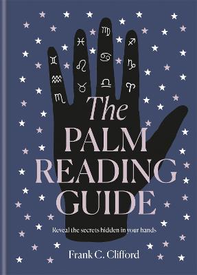 Palm Reading Guide, The: Reveal the Secrets of the Tell Tale Hand